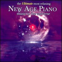 The Ultimate Most Relaxing New Age Piano In the Universe - Various Artists