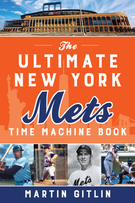 The Ultimate New York Mets Time Machine Book - Gitlin, Martin