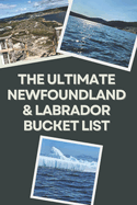 The Ultimate Newfoundland and Labrador Bucket List: Travel Experiences