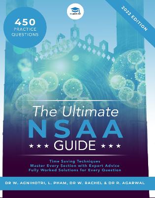 The Ultimate NSAA Guide: 400 Practice Questions, Fully Worked Solutions, Time Saving Techniques, Score Boosting Strategies, Updated and Refreshed for the 2022 Cycle! UniAdmissions - Agnihotri, Wiraaj, Dr., and Pham, Linh, and Zhai, Weichao, Dr.
