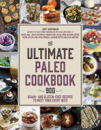 The Ultimate Paleo Cookbook: 1,000 Grain- and Gluten-Free Recipes to Meet Your Every Need