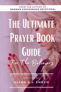 The Ultimate Prayer Book Guide: For The Believers