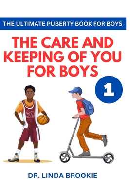 The Ultimate Puberty Book For Boys: The Care and Keeping of you for Boys - Brookie, Linda