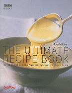 The Ultimate Recipe Book: 50 Classic Dishes and the Stories Behind Them - Nilsen, Angela, and Blanc, Raymond (Foreword by)