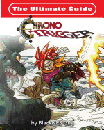 The Ultimate Reference Guide to Chrono Trigger