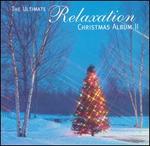 The Ultimate Relaxation Christmas Album 2