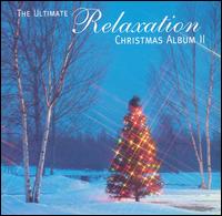 The Ultimate Relaxation Christmas Album 2 - Anthony Way (treble); John Scott (organ); Kiri Te Kanawa (soprano); Luciano Pavarotti (tenor); Lynton Atkinson (treble);...