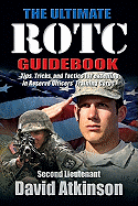 The Ultimate Rotc Guidebook: [Tips, Tricks, and Tactics for Excelling in Reserve Officers' Training Corps]