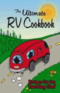 The Ultimate RV Cookbook: Recipes for the Traveling Chef
