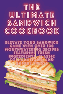 The Ultimate Sandwich Cookbook