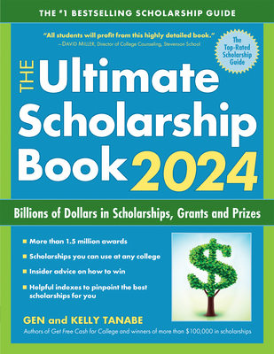 The Ultimate Scholarship Book 2024: Billions of Dollars in Scholarships, Grants and Prizes - Tanabe, Gen, and Tanabe, Kelly