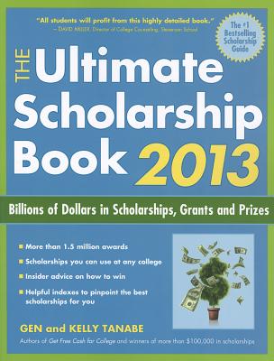 The Ultimate Scholarship Book: Billions of Dollars in Scholarships, Grants and Prizes - Tanabe, Gen, and Tanabe, Kelly