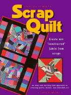 The Ultimate Scrap Quilt: The Complete Guide to Constructed