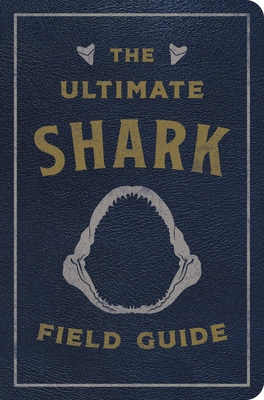 The Ultimate Shark Field Guide: The Ocean Explorer's Handbook - Thomas Nelson