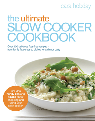 The Ultimate Slow Cooker Cookbook - Hobday, Cara