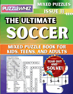 The Ultimate Soccer Mixed Puzzle Book for Kids, Teens, and Adults: 16 Types of Engaging Variety Puzzles: Word Search and Math Games (Issue 11)