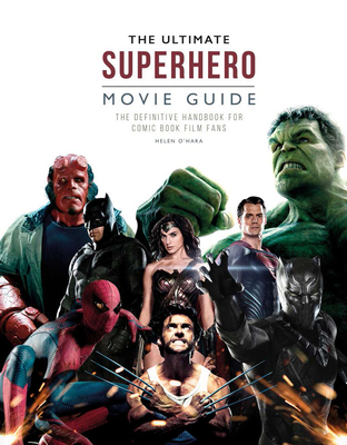 The Ultimate Superhero Movie Guide: The definitive handbook for comic book film fans - O'Hara, Helen