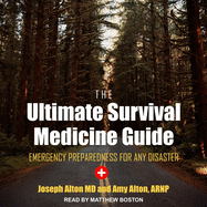 The Ultimate Survival Medicine Guide: Emergency Preparedness for Any Disaster