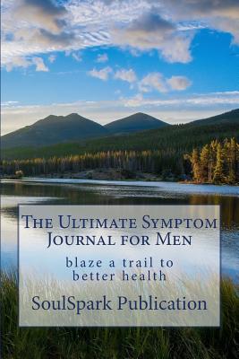 The Ultimate Symptom Journal for Men: Blaze a Trail to Better Health - Russell, Rachel