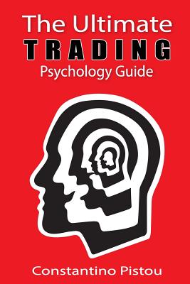 The Ultimate Trading Psychology Guide - Pistou, Constantino