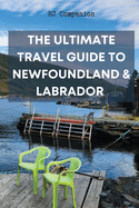 The Ultimate Travel Guide to Newfoundland & Labrador