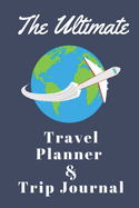 The Ultimate Travel Planner and Trip Planner: Checklists to Help You Pack and a Guided Journal to Write About Your Journey