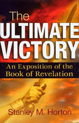 The Ultimate Victory - Horton, Stanley M, Th.D.