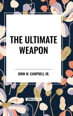 The Ultimate Weapon - Campbell, John W