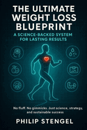 The Ultimate Weight Loss Blueprint: Science-Backed Strategies for Lasting Results.