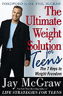 The Ultimate Weight Solution for Teens: The 7 Keys to Weight Freedom