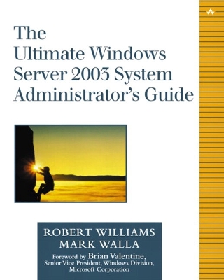The Ultimate Windows Server 2003 System Administrator's Guide - Williams, Robert, Edd, and Walla, Mark