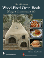 The Ultimate Wood-Fired Oven Book: Design - Construction - Use