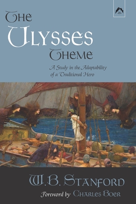 The Ulysses Theme: A Study in the Adaptability of a Traditional Hero - Boer, Charles (Foreword by), and Stanford, W B