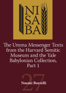 The Umma Messenger Texts from Harvard Semitic Museum and the Yale Babylonian Collection, Part 1