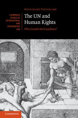 The UN and Human Rights: Who Guards the Guardians? - Verdirame, Guglielmo