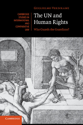 The UN and Human Rights: Who Guards the Guardians? - Verdirame, Guglielmo