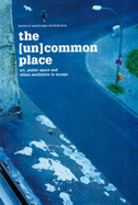 The (Un)common Place: Art, Public Space and Urban Aesthetics in Europe - Pietromarchi, Bartolomeo (Editor)