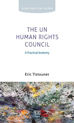 The UN Human Rights Council: A Practical Anatomy - Tistounet, Eric