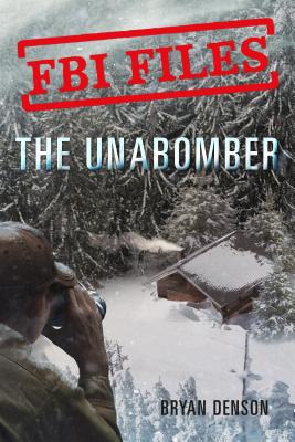 The Unabomber: Agent Kathy Puckett and the Hunt for a Serial Bomber - Denson, Bryan