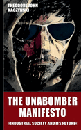 The Unabomber Manifesto (New Edition 2023): Industrial Society and Its Future