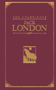 The Unabridged Jack London: The Call of the Wild/White Fang/The Sea-Wolf - London, Jack