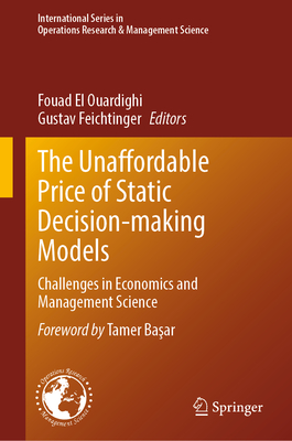 The Unaffordable Price of Static Decision-making Models: Challenges in Economics and Management Science - El Ouardighi, Fouad (Editor), and Feichtinger, Gustav (Editor)