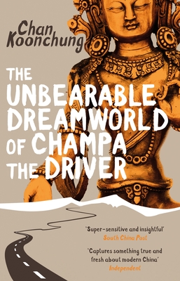 The Unbearable Dreamworld of Champa the Driver - Koonchung, Chan, and Harman, Nicky (Translated by)