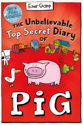 The Unbelievable Top Secret Diary of Pig: Colour Edition - Stamp, Emer