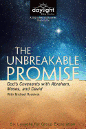 The Unbreakable Promise: God's Covenants with Abraham, Moses, and David