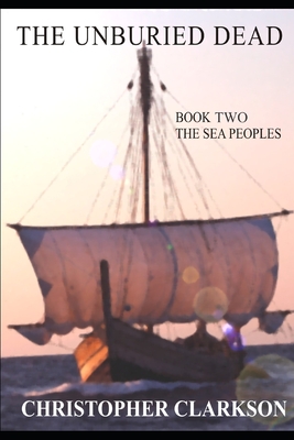 The Unburied Dead: Book 2 - The Sea Peoples - Clarkson, Christopher
