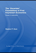 The 'Uncertain' Foundations of Post Keynesian Economics: Essays in Exploration