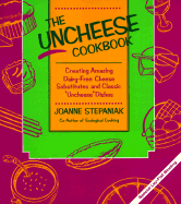 The Uncheese Cookbook - Stepaniak, Joanne