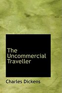 The Uncommercial Traveller