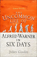 The Uncommon Life of Alfred Warner in Six Days